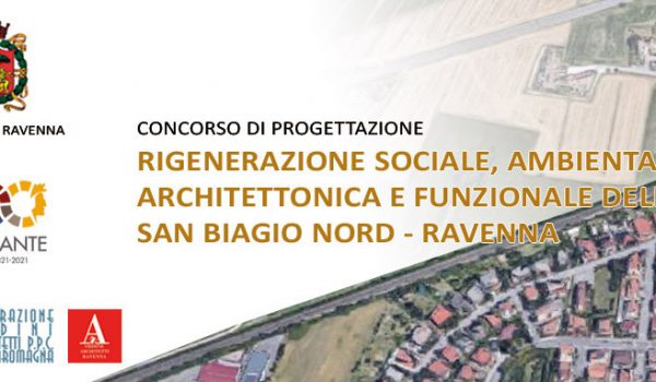 Rigenerazione sociale, ambientale, architettonica e funzionale dell’ambito San Biagio Nord – Ravenna